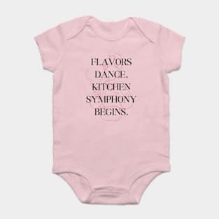 Food and Cooking Flavors dance kitchen symphony begins Baby Bodysuit